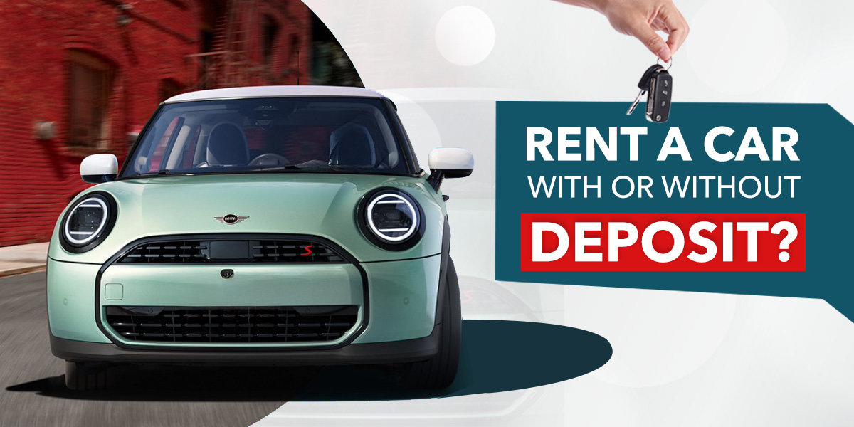 Renting a Car with Deposit vs. Without Deposit: Which is Right for You?