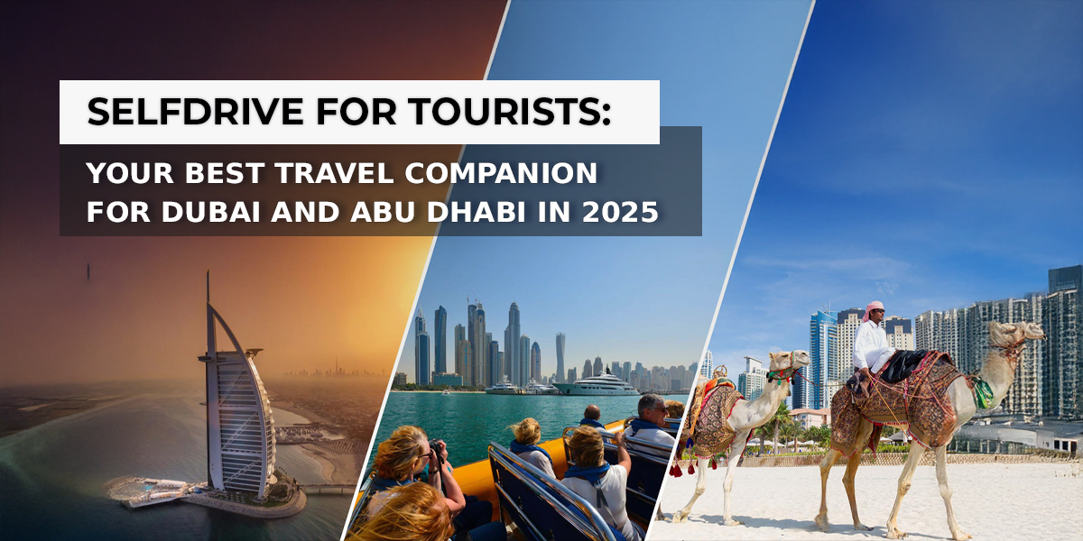 SelfDrive for Tourists: Your Best Travel Companion for Dubai and Abu Dhabi in 2025