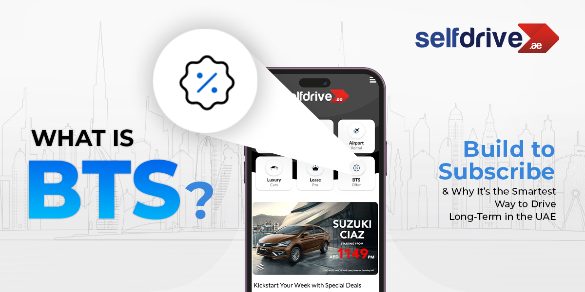 What is BTS - Build to Subscribe & Why It's the Smartest Way to Drive Long-Term in the UAE | SelfDrive.ae