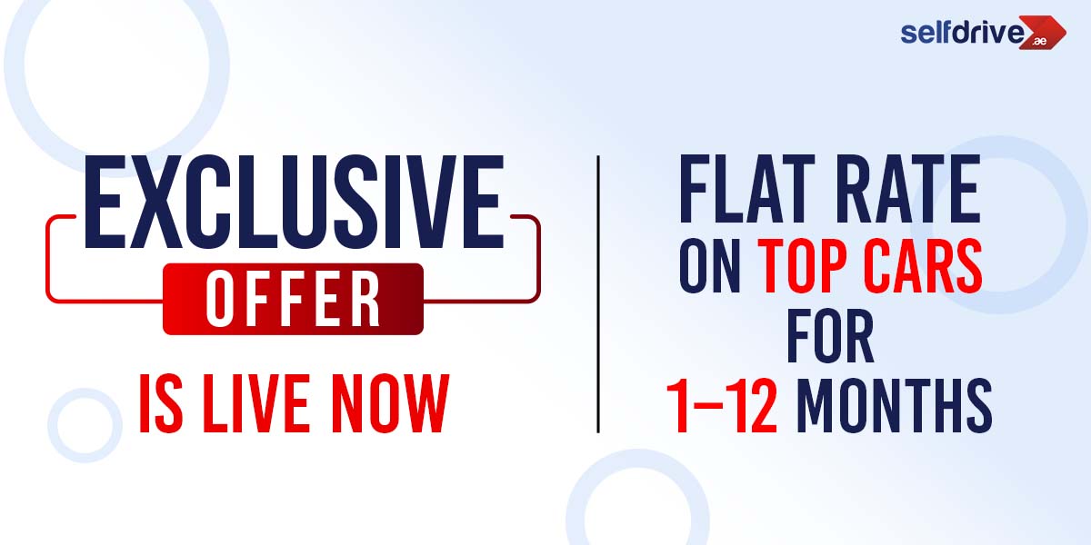 Exclusive Offer Is LIVE Now - Flat Rate on Top Cars for 1-12 Months | SelfDrive.ae