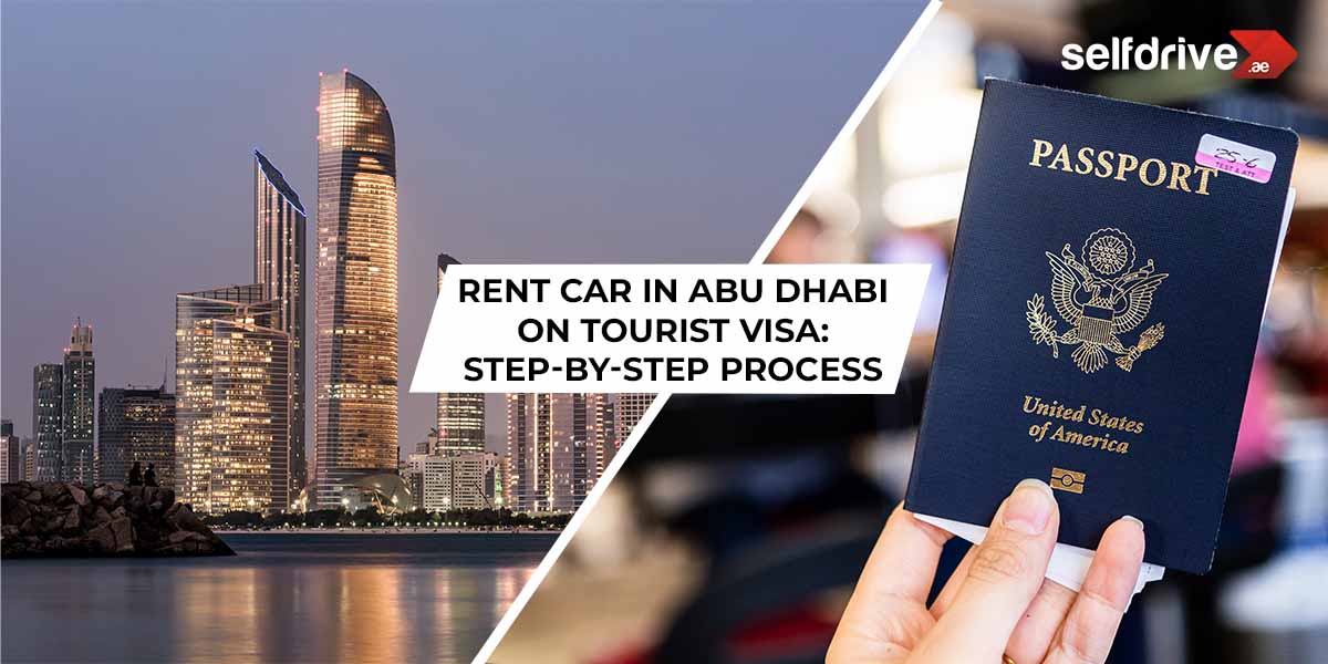 Rent Car in Abu Dhabi on Tourist Visa: Step-by-Step Process