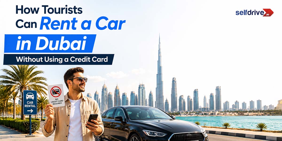 How Tourists Can Rent a Car in Dubai Without Using a Credit Card