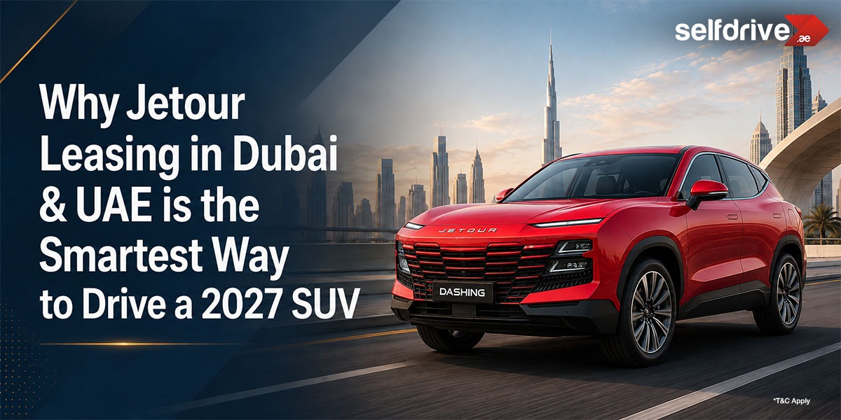 Why Jetour Leasing in Dubai & UAE is the Smartest Way to Drive a 2027 SUV