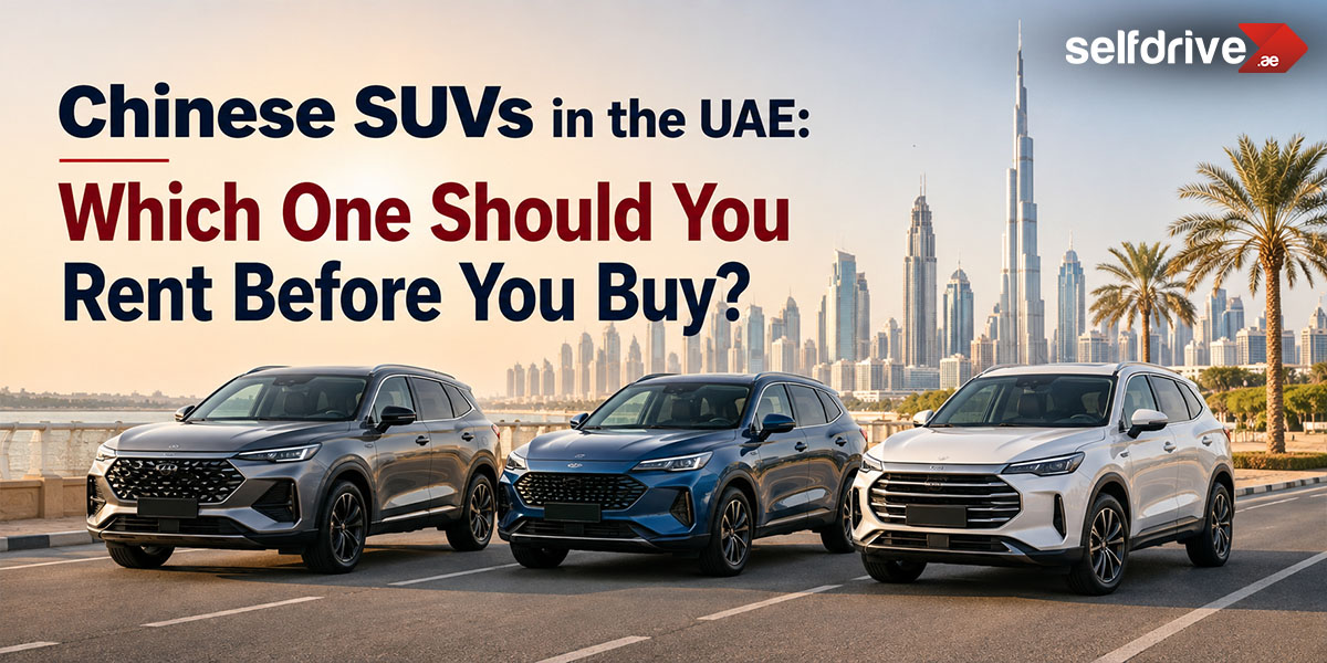 Chinese SUVs in the UAE: Which One Should You Rent Before You Buy?