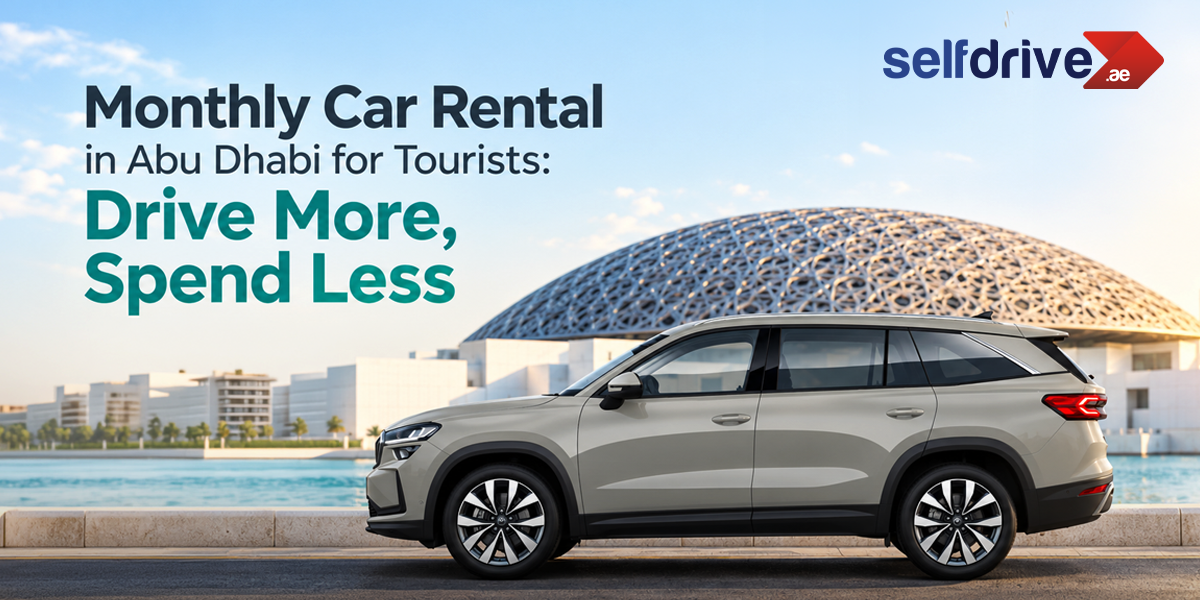 Monthly Car Rental in Abu Dhabi for Tourists: A Complete Guide