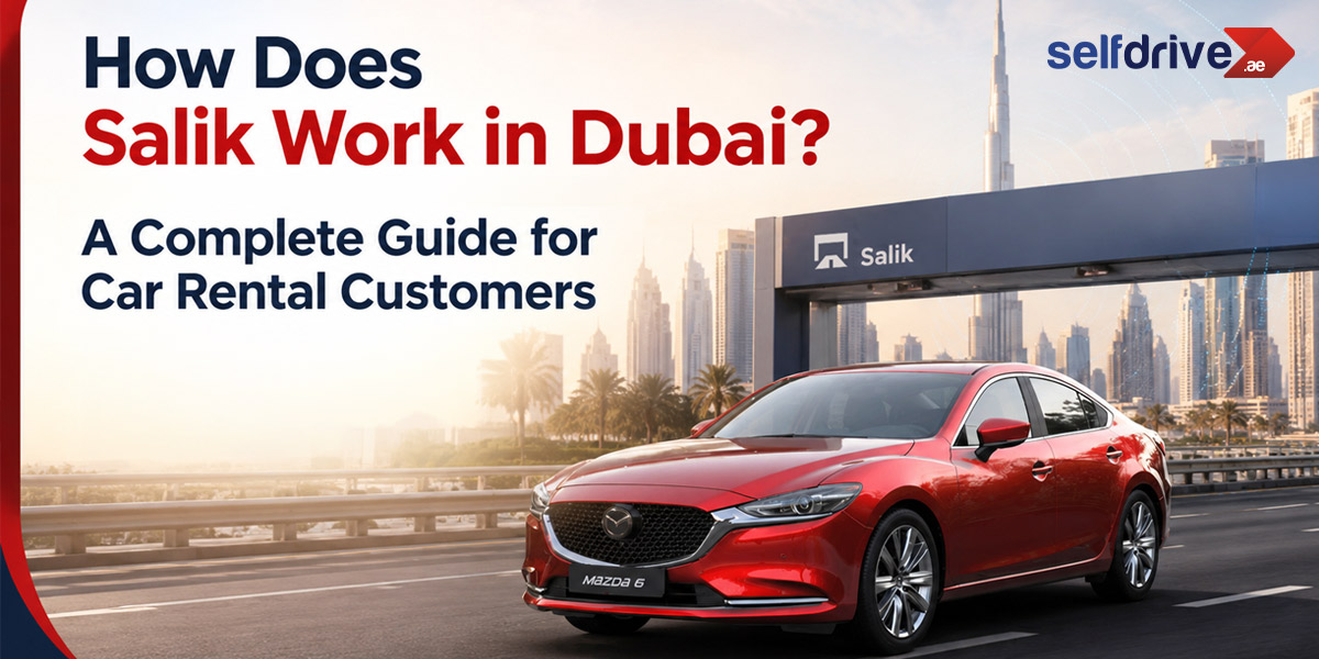 How Does Salik Work in Dubai? A Complete Guide for Car Rental Customers