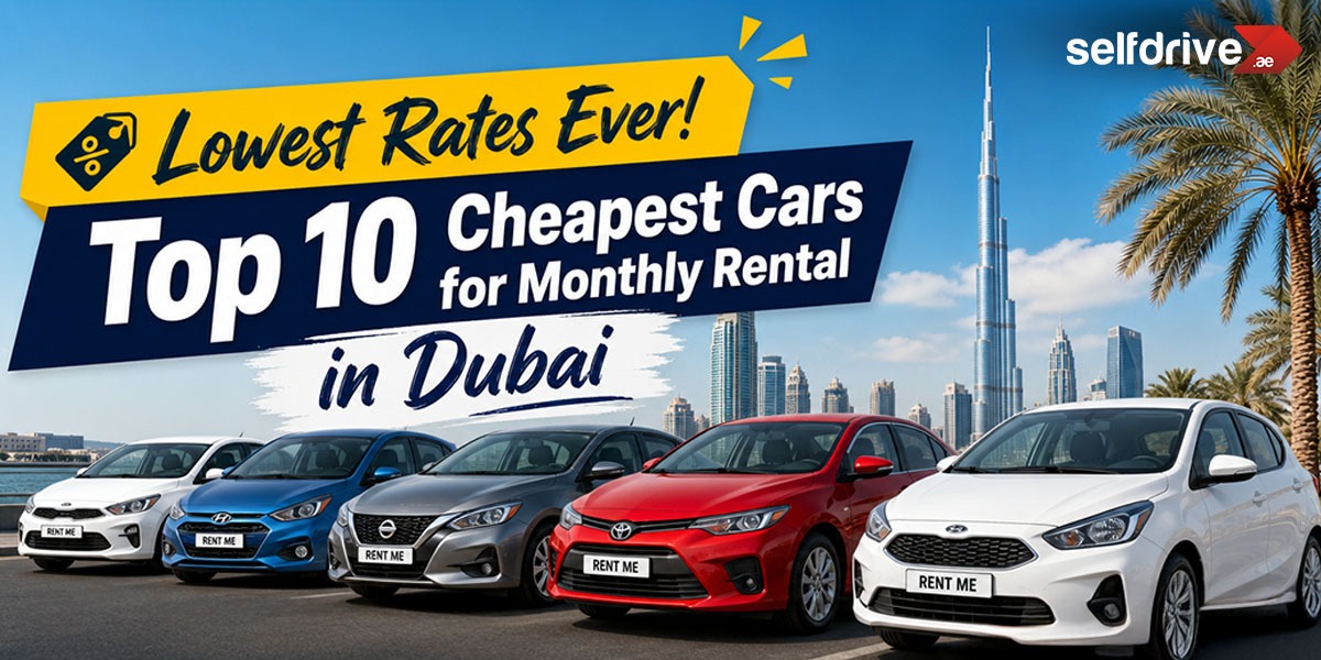 Top 10 cheapest cars for monthly rental in Dubai by SelfDrive UAE with Dubai skyline and affordable rental cars.